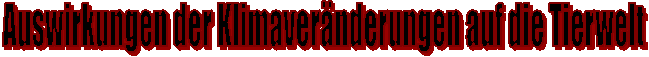 Auswirkungen der Klimaver�nderungen auf die Tierwelt